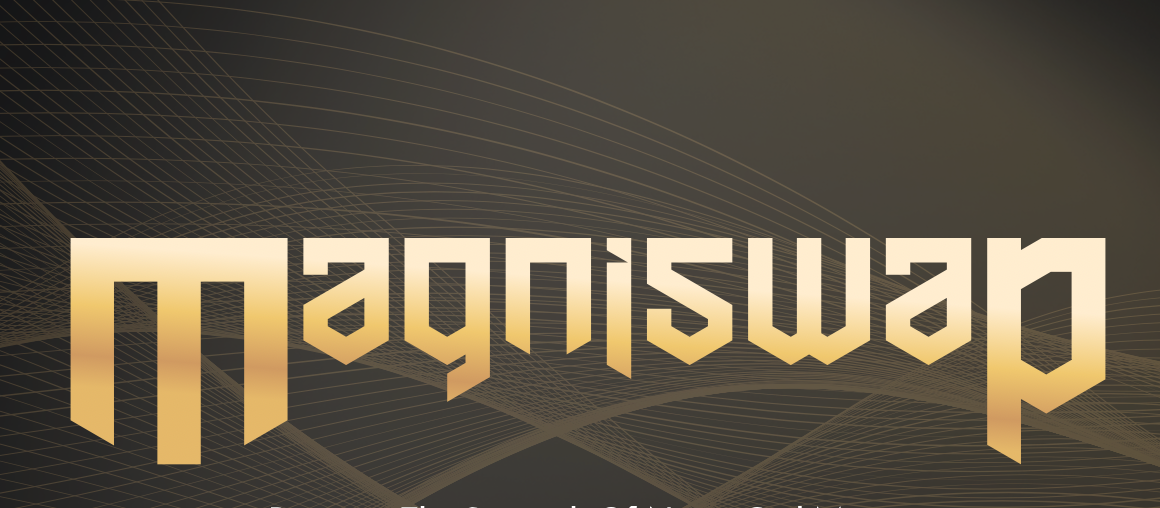 WHAT IS MAGNISWAP (MAGNI): IS IT ONE OF THE BEST NEW CRYPTOCURRENCY OPPORTUNITIES? = The Bit Journal