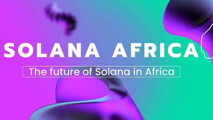 Solana African Community Drives Crypto Market Maturity in Africa - Official = The Bit Journal