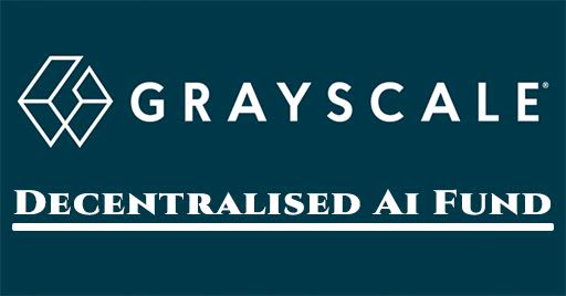 Grayscale Decentralized AI Fund Launched Exclusively for Accredited Investors