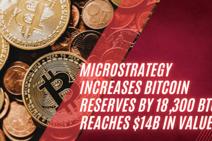 MicroStrategy Increases Bitcoin Reserves by 18,300 BTC, Reaches $14B in Value