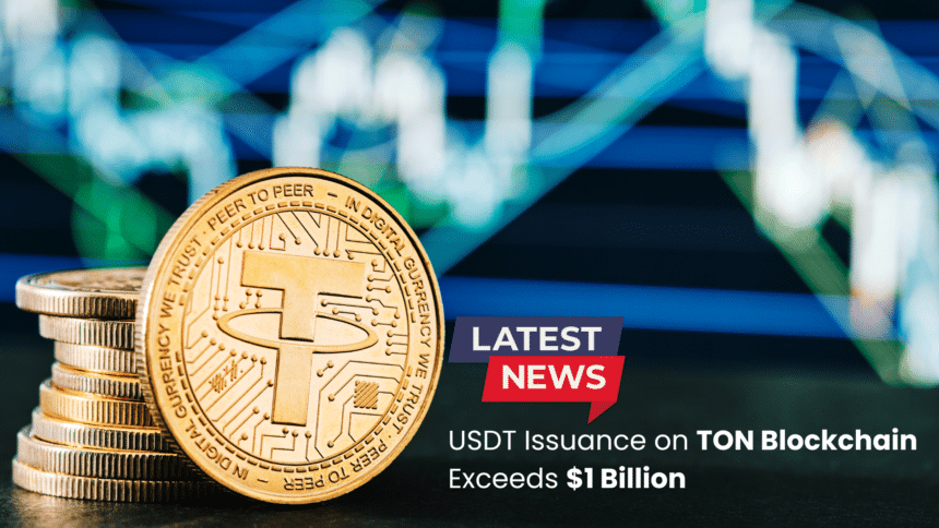 USDT Issuance on TON Blockchain Exceeds $1 Billion