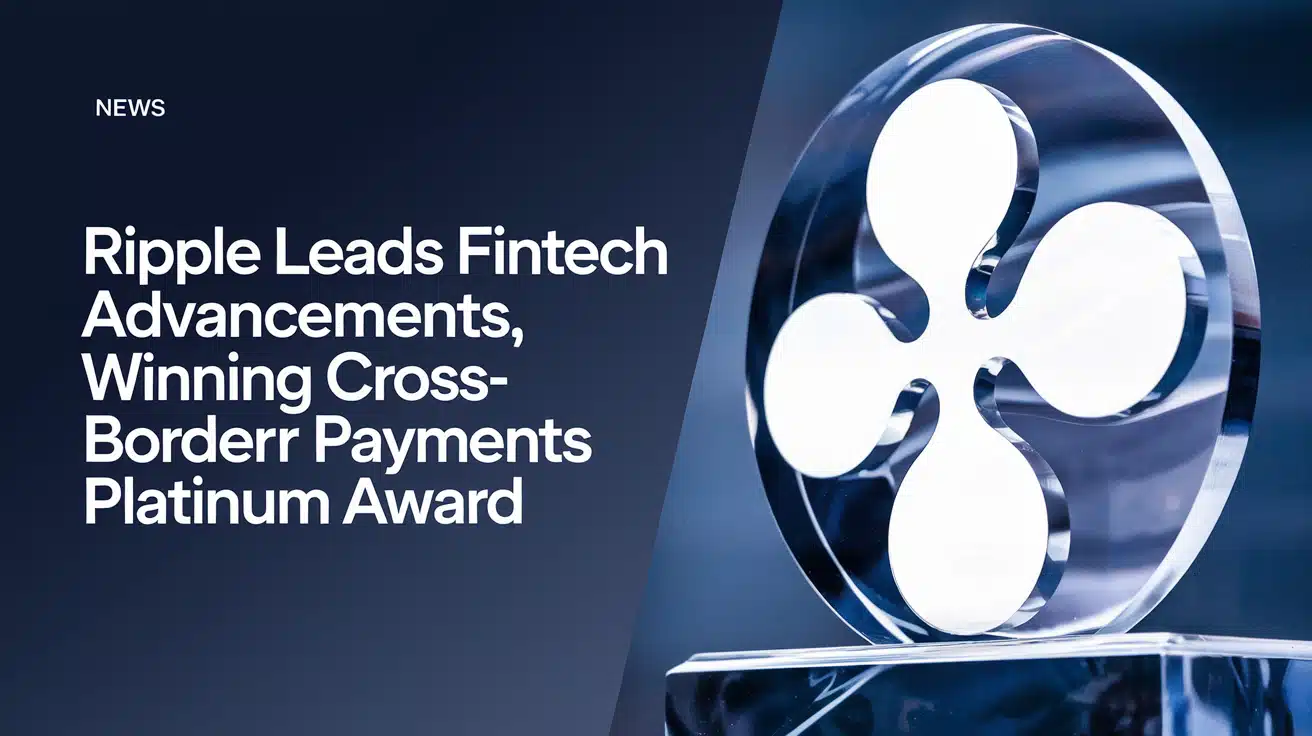 Ripple Leads Fintech Advancements, Winning Cross-Border Payments Platinum Award