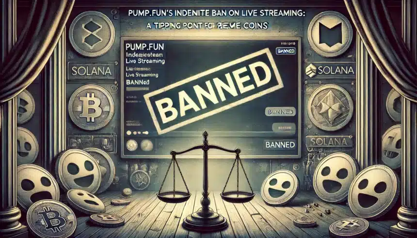 Pump.fun’s Indefinite Ban On Live Streaming: A Tipping Point For Meme coins?