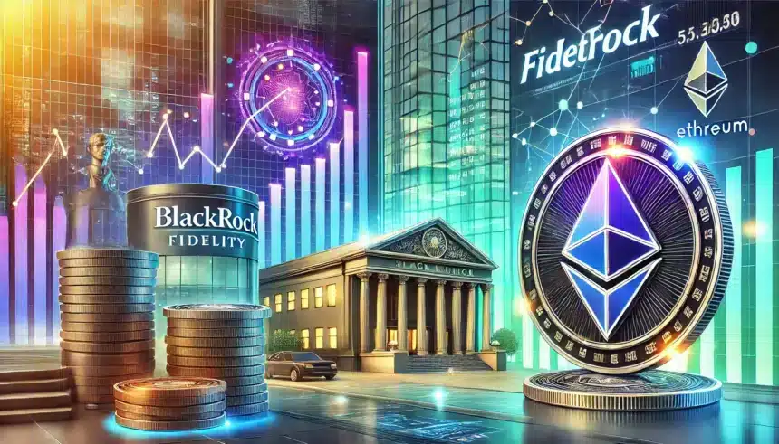 What Does BlackRock and Fidelity’s $500 Million Ethereum Bet Signal?